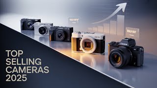 Top 10 Best Selling Cameras of 2025 (Real Sales Data Revealed)!