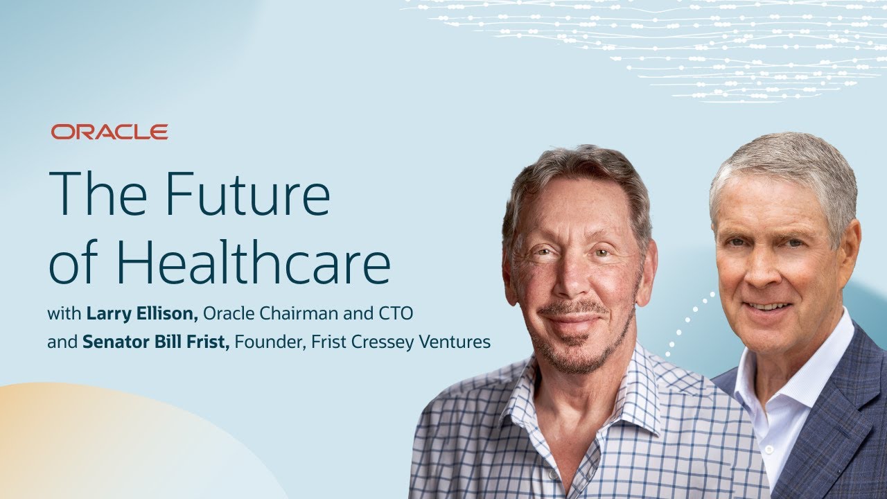 The Future of Healthcare with Larry Ellison and Bill Frist