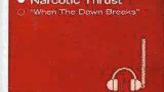 Narcotic Thrust When the Dawn Breaks (Promo) When the Dawn Breaks (Dino Len