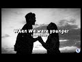 When We Were Younger Loving Caliber Lyrics