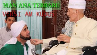 Download lagu MAN ANA || LAGU UNTUK GURU (habib syech bin abdul qodir assegaf) mp3