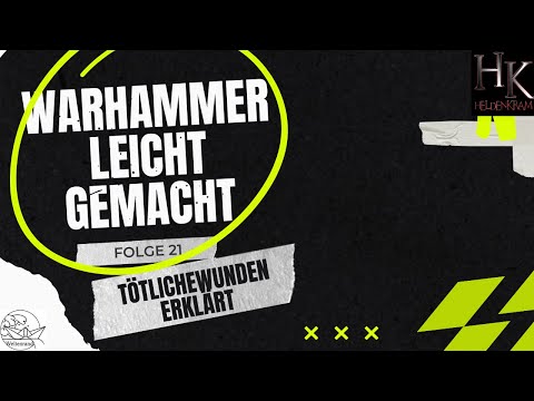 WARHAMMER leicht gemacht FOLGE 21: Tötlichewunden erklärt