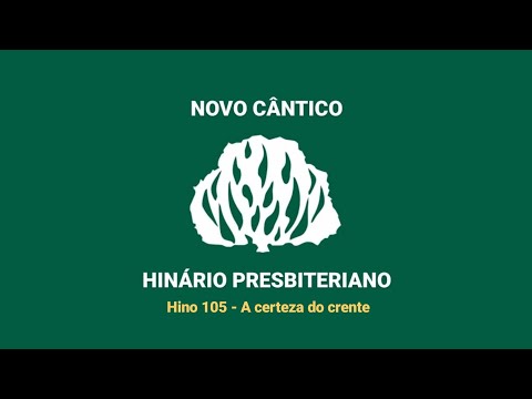 HNC 105 - A certeza do crente - Hinário Presbiteriano Novo Cântico - (Letra)