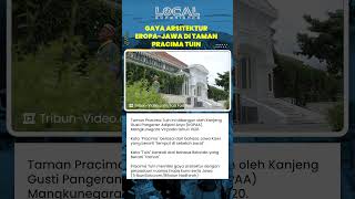 Taman Pracima Tuin Memiliki Gaya Arsitektur EropaJawa, Jadi Ikon Baru Pura Mangkunegaran Surakarta