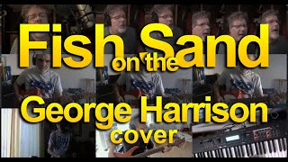 Fish On The Sand - George Harrison cover