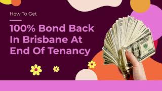 How To Get 100% Bond Back In Brisbane At End Of Tenancy