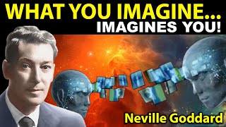 What you Imagine, Imagines you (Neville Goddard)