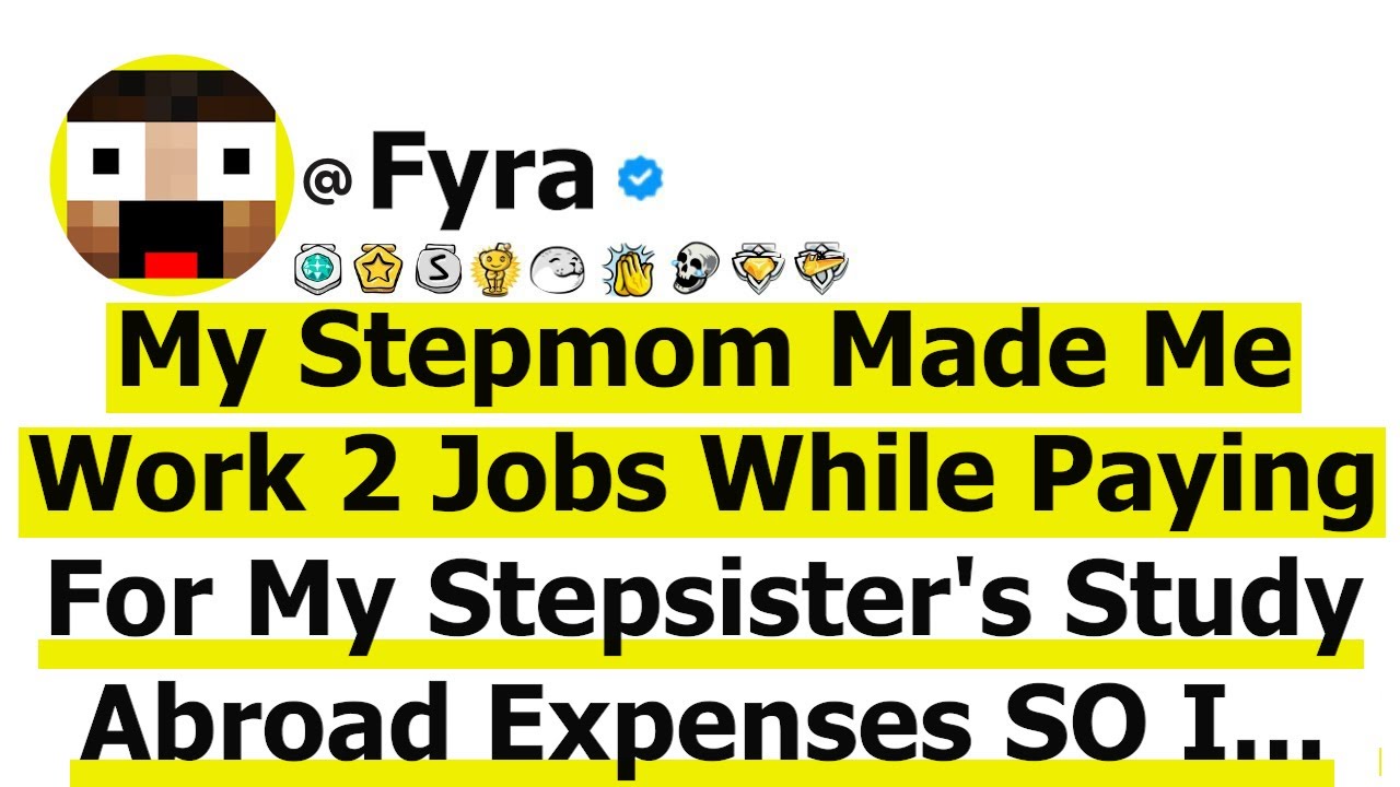 My Stepmom Made Me Work 2 Jobs While Paying For My Stepsister's Study Abroad Expenses SO I...