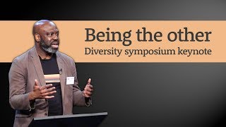 Being the other: diversity symposium keynote