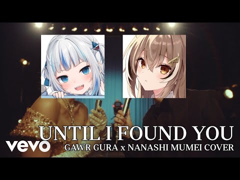 Gura x Mumei - Until I Found You (Unofficial Cover [mashup])