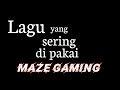 Lagu Yang Sering Dipakai Maze Gaming