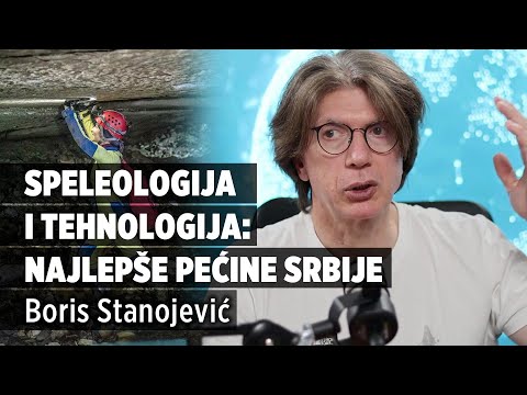 Speleologija i tehnologija: Najlepše pećine Srbije, prof. dr Boris Stanojević