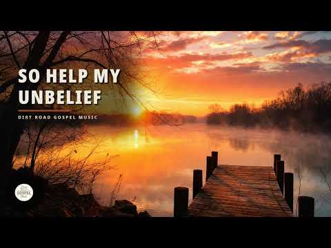 So Help My Unbelief