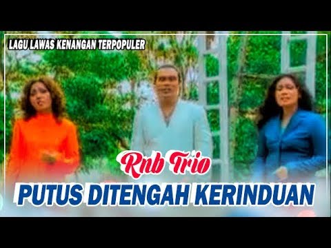 RNB Trio - Putus Ditengah Kerinduan [Official Music Video] Lagu Lawas Nostalgia Terbaik