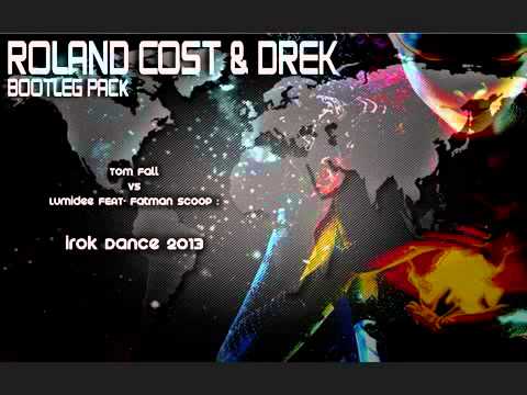 Tom Fall vs Lumidee vs Fatman Scoop Irok dance 2013 Roland Cost amp Drek Bootleg