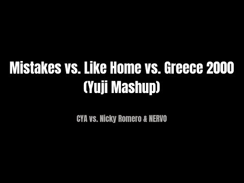 Mistakes vs. Like Home vs. Greece 2000 (Yuji Mashup)