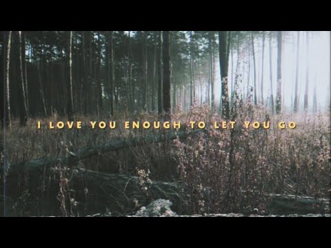 Video thumbnail for I Love You Enough To Let You Go