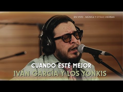 Iván García and Los Yonkis | When I'm Better (Live)