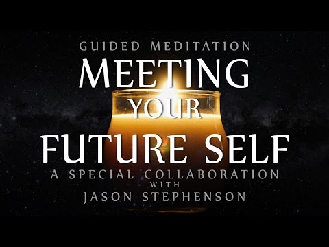 Guided Meditation for Meeting Your Future Self (Special Collaboration with Jason Stephenson)