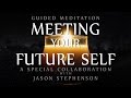 Guided Meditation for Meeting Your Future Self (Special Collaboration with Jason Stephenson)