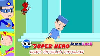 Download lagu Super Hero Seri 48 - Doa Masuk masjid - Anak Islam - Bersama Jamal Laeli mp3