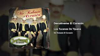 Devuélveme El Corazón – Los Tucanes De Tijuana (Audio Oficial)