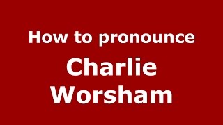 How to pronounce Charlie Worsham