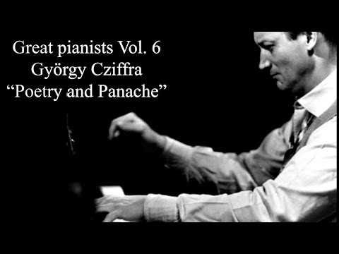Great Pianists Vol 6, György Cziffra "Poetry and Panache" (Or, what he did besides Liszt!)