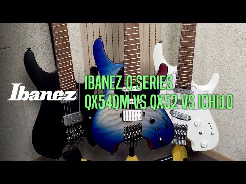 Ibanez Q Series QX54QM VS QX52 VS ICHI10 Review