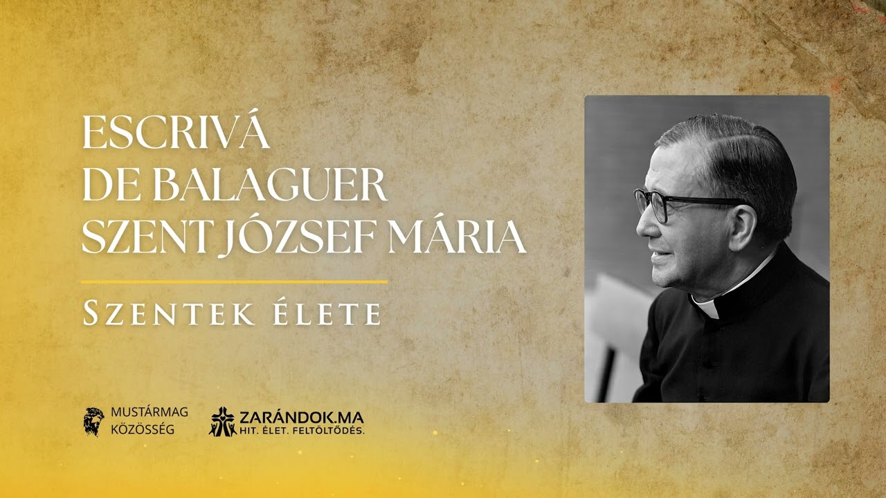 Escrivá de Balaguer Szent József Mária: A mindennapok szentje – Szentek élete