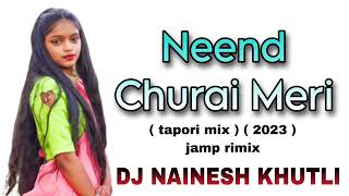 Download lagu Neend Churai Meri || Tapori jump mix 🌿|| Dj Krunal DJ NAINESH KHUTLI mp3