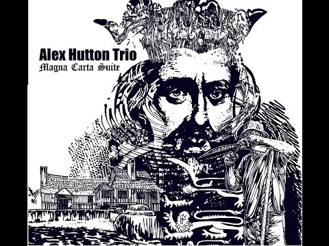Magna Carta Suite (preview) - Alex Hutton Trio 2015
