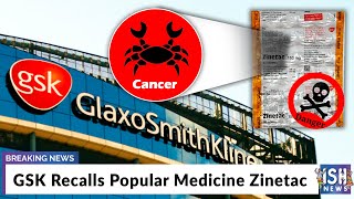 GSK Recalls Popular Medicine Zinetac