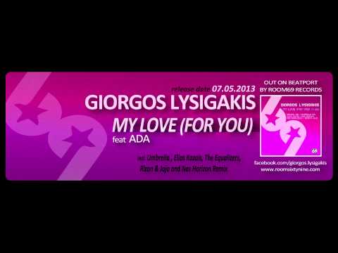 Giorgos Lysigakis Ft. Ada - My Love (For You) (The Equalizers Remix)