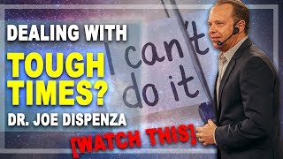 HOW TO DEAL WITH TOUGH TIMES AND CHALLENGES - DR. JOE DISPENZA [Motivation speech]