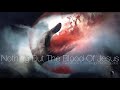 Nothing But The Blood Of Jesus (EPIC Trailer Version)