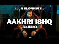 Aakhri Ishq : 8D AUDIO🎧| Dhurandhar The Revenge | Ranveer Singh | Shashwat S,Jubin N,Irshad (Lyrics)