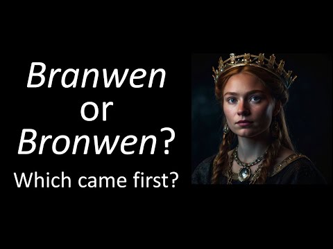 Branwen or Bronwen? Which came first?