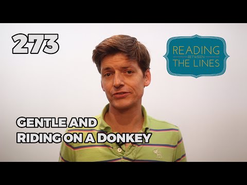 Reading Between the Lines 273 - Gentle and Riding on a Donkey