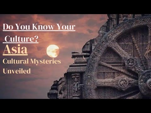 Asia: Do You Know Your Culture? | Cultural Mysteries Unveiled | #AsianCulturalInsights