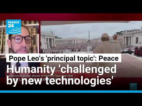 Pope Leo visits France: Pontiff wants to focus world's attention on peace, human dignity, technology