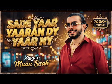 Sade Yaar Yaaran Dy Yaar Ny ||Singer Maan Sab ||New Latest Punjabi Song 2025 ||