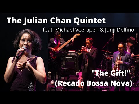 "THE GIFT" (Recardo Bossa Nova) - The JULIAN CHAN QUINTET featuring Michael Veerapen & Junji Delfino