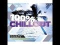 100% Chillout (full album )(Disc 1) 