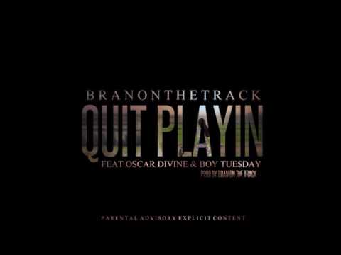 BranOnTheTrack ft. Oscar Divine, Tue$day - Quit Playin [Prod. By BranOnTheTrack] (RnBass Music)