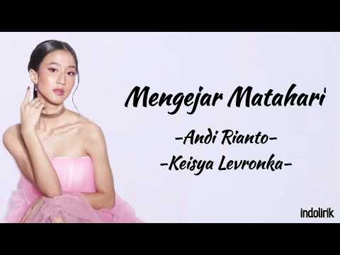 Mengejar Matahari - Andi Rianto dan Keisya Levronka | Lirik Lagu