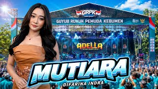 Download lagu MUTIARA – DIFARINA INDRA | ADELLA LIVE GRPK KEBUMEN 2026 | FULL BAPER & MERDU BANGET! mp3