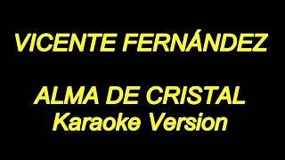 Vicente Fernandez - Alma De Cristal (Karaoke Lyrics) NUEVO!!