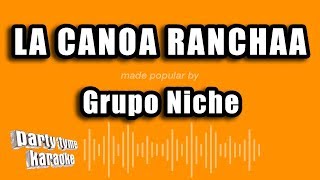 Grupo Niche - La Canoa Ranchaa (Versión Karaoke)