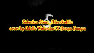 Download lagu Seberkas sinar_Nike ardilla (rock version) Cover By Adella Wulandari X Bunga Bangsa mp3